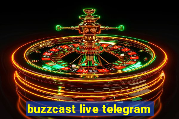 buzzcast live telegram